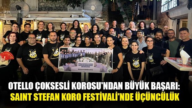 Kıbrıs’ın Gururu: Otello Çoksesli Korosu Saint Stefan Festivali’nde Üçüncülük Elde Etti