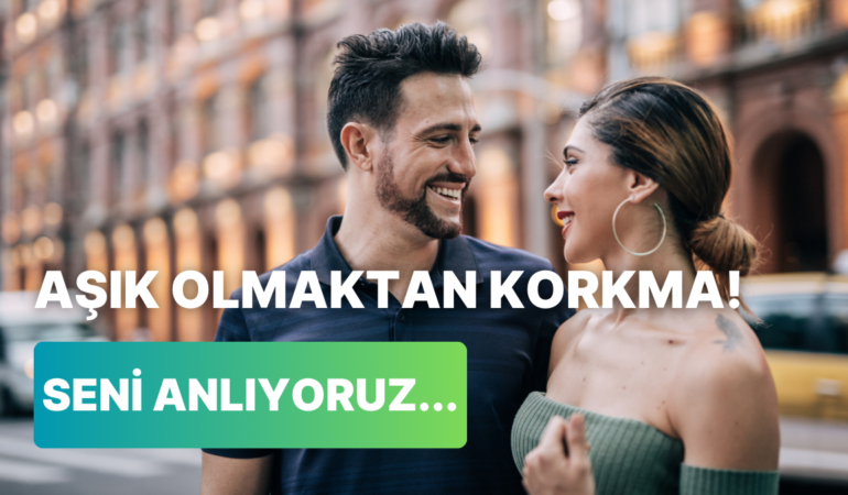 Aşık Olmaktan Korkanların Çok İyi Anlayacağı 10 Şey