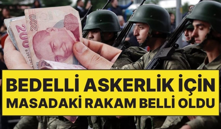 Bedelli Askerliğe Yine Zam Geliyor: Masadaki Rakam Belli Oldu!