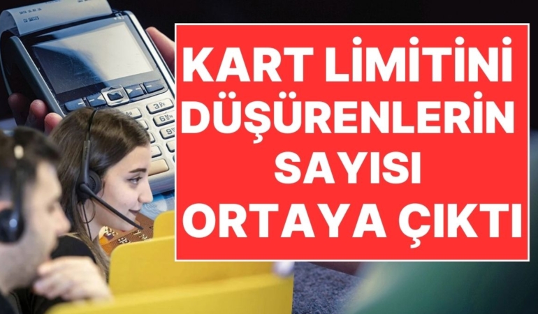 Çağrı Merkezleri Kilitlendi: Kredi Kartı Limitini Düşürenlerin Sayısı Ortaya Çıktı!