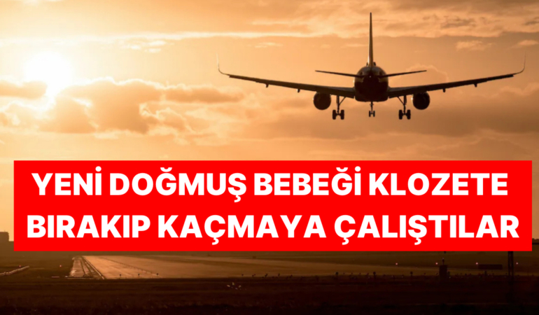 Havalimanı Tuvaletinde Yeni Doğmuş Bebek Bulundu: Türkiye’den Kaçmaya Çalıştılar