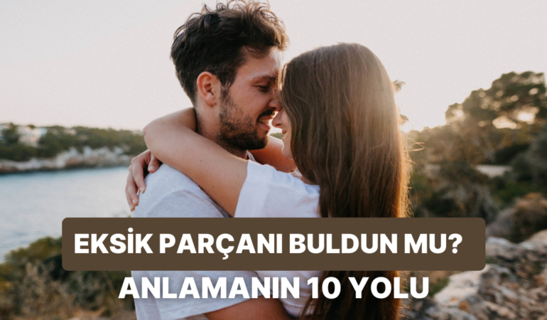 Yapbozdaki Eksik Parçanızı Bulun: Partnerinizin Sizi Tamamlayıp Tamamlamadığını Anlamanızın 10 Yolu