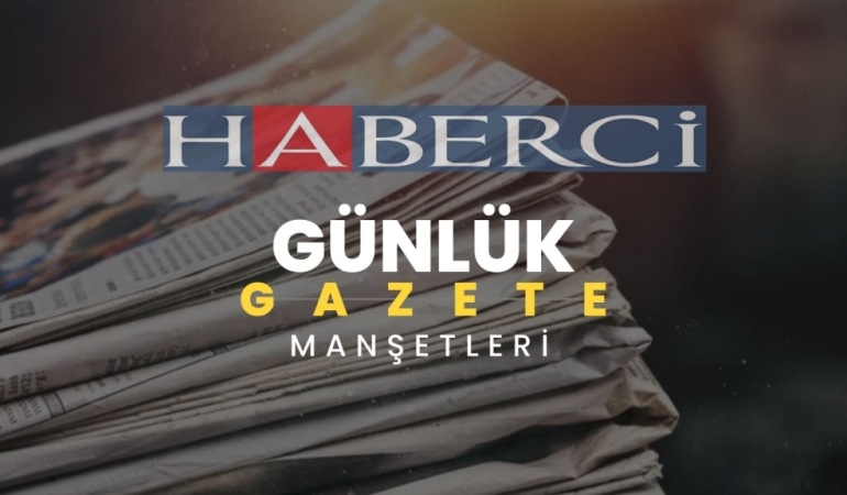 GAZETE MANŞETLERİNDE BUGÜN