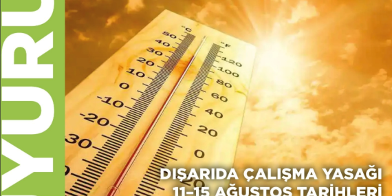 AŞIRI SICAKLARA KARŞI ÇALIŞMA VE SOSYAL GÜVENLİK BAKANLIĞI’NDAN ÖNLEM