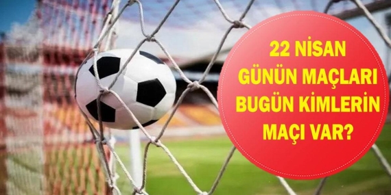 Bugün Kimin Maçı Var? Türkiye Kupası Galatasaray Gençlerbirliği Maçı Saat Kaçta, Hangi Kanalda? 22 Nisan Günün Maçları…