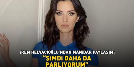 Ural Kaspar ile boşanan İrem Helvacıoğlundan manidar paylaşım: ‘Şimdi daha da parlıyorum’