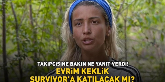 Evrim Keklik, Survivor’a katılacak mı? Takipçisine bakın ne yanıt verdi!