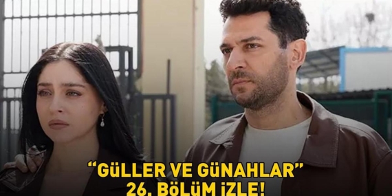 GÜLLER VE GÜNAHLAR 26. BÖLÜM İZLE FULL HD KANAL D | Murat Yıldırım ve Cemre Baysel’li Güller ve Günahlar 26. bölüm izleme ekranı