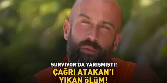 Survivor’ın eski yarışmacısı Çağrı Atakan’ı kahreden ölüm haberi! Cenaze bilgilerini paylaştı