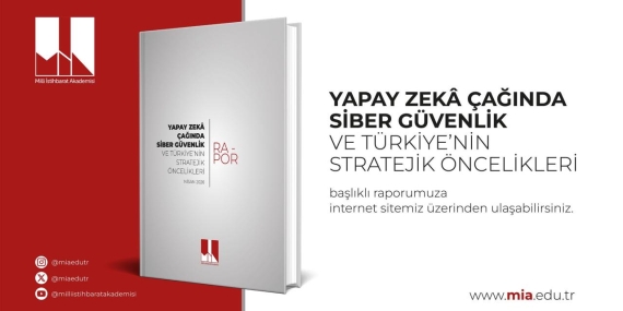 Milli İstihbarat Akademisi’nden “Yapay Zeka Çağında Siber Güvenlik” raporu