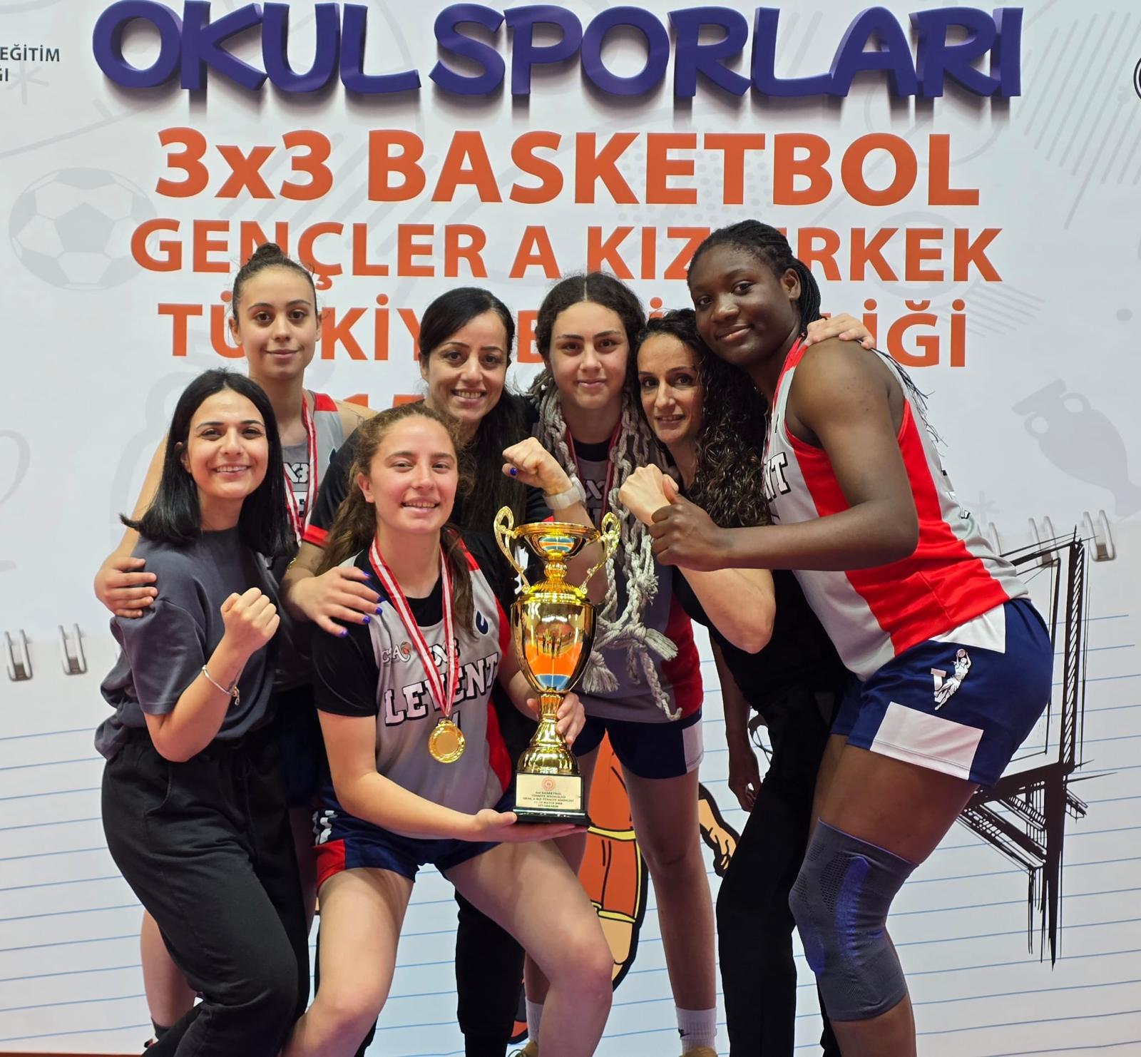 Levent Kolej 3x3 Kız Takımı Türkiye Şampiyonu oldu