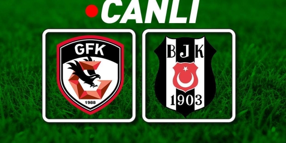 CANLI | Gaziantep FK – Beşiktaş Maçı Canlı Anlatım: Maç Başladı! Bein Sports 1 Canlı İzle, Gaziantep FK