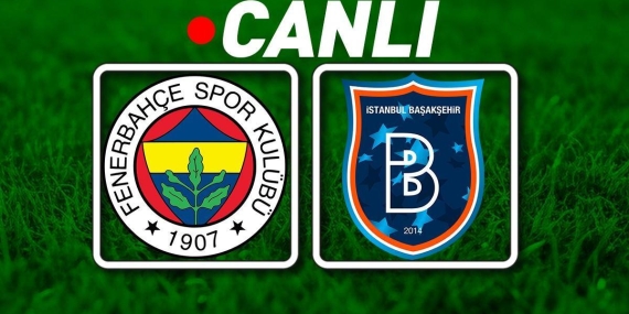 CANLI | Fenerbahçe – Başakşehir Maçı Canlı Anlatım: Maç Başladı! Bein Sports 2 Canlı İzle, FB – Başakşehir Canlı Skor