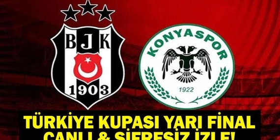 Beşiktaş-Konyaspor Ziraat Türkiye Kupası yarı final maçı saat kaçta hangi kanalda? İşte muhtemel 11’ler