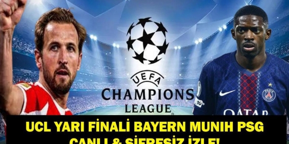 Şampiyonlar Ligi Yarı Finali Bayern Münih PSG Maçı Saat Kaçta, Hangi Kanalda, Şifresiz Mi? İşte Maç Kadroları…