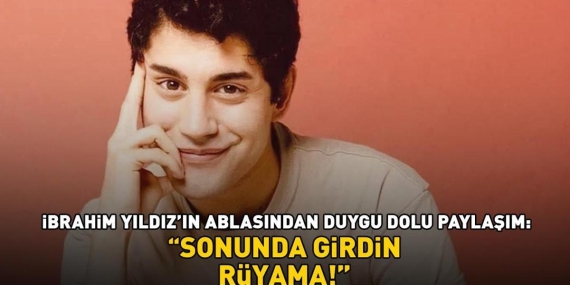 İbrahim Yıldız’ın ablası Ela Altınay’dan duygu dolu paylaşım: ‘Sonunda girdin rüyama’