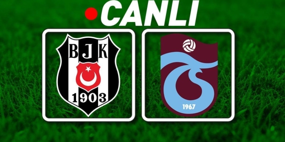 Beşiktaş – Trabzonspor maçına doğru | Muhtemel 11’ler