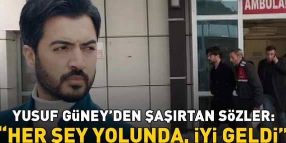 Ev hapsi cezasıyla tahliye edilmişti! Yusuf Güney’den şaşırtan sözler: ‘Her şey yolunda, iyi geldi’