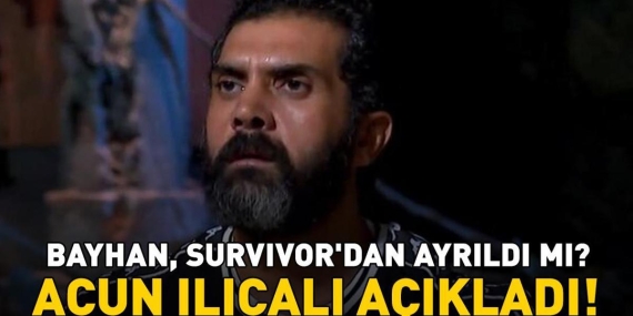 Bayhan, Survivor’dan ayrıldı mı? Acun Ilıcalı açıkladı: ‘Devam etme şansı yok!’