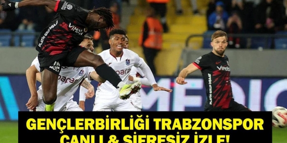 Ziraat Türkiye Kupası Gençlerbirliği Trabzonspor Maçı Şifresiz İzle!