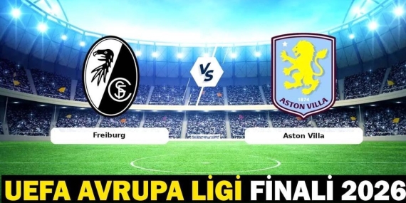 FREIBURG-  ASTON VILLA MAÇI HANGİ KANALDA, ŞİFRESİZ Mİ, SAAT KAÇTA? UEFA Avrupa Ligi finali nerede, hangi statta oynanacak?