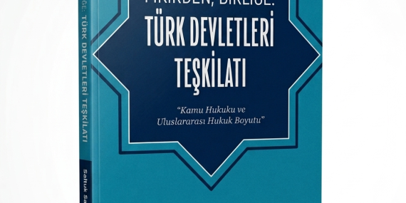Aksun’un kaleme aldığı “Fikirden, Birliğe: Türk Devletleri Teşkilatı” isimli kitap yayımlandı