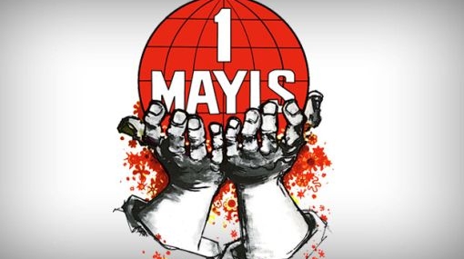 Bugün 1 Mayıs Emek ve Dayanışma Günü…