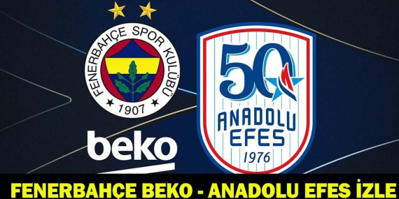 Anadolu Efes-Fenerbahçe Beko maçı saat kaçta, hangi kanalda? Basketbol Süper Ligi yarı final 3. maçı!