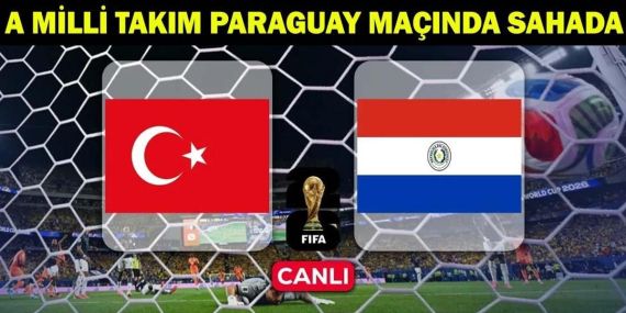 TÜRKİYE – PARAGUAY MAÇI CANLI İZLE