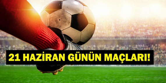 Bugün Kimlerin Maçlar Var? Bugün Hangi Dünya Kupası Maçı Var? İşte 21 Haziran Günün Maçları…