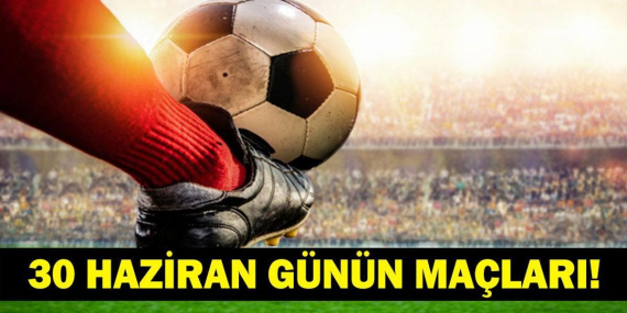 Bugün Kimlerin Maçlar Var? Bugünkü Dünya Kupası Maçları Neler? İşte 30 Haziran Günün Maçları…