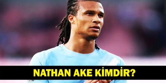 NATHAN AKE KİMDİR? Fenerbahçe’nin Yeni Transferi Nathan Ake Hangi Pozisyonda Oynuyor, Kaç Yaşında, Nereli?