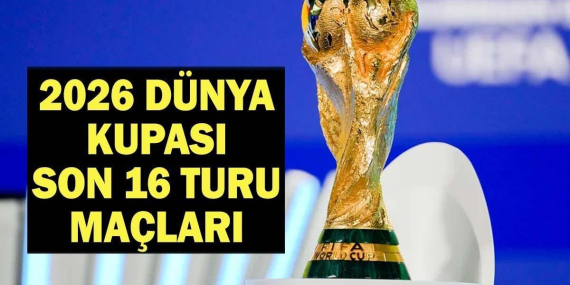 DÜNYA KUPASI SON 16 TURU MAÇLARI