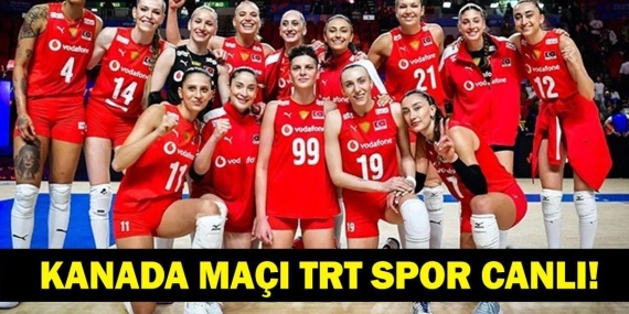 VNL Filenin Sultanları Kanada Maçı TRT Spor Canlı Yayında! İşte Maç Yayını