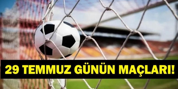 Bugün Kimlerin Maçlar Var? Gornik Zarbze Fenerbahçe Maçı Saat Kaçta, Hangi Kanalda? İşte 29 Temmuz Günün Maçları