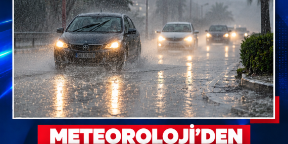 METEOROLOJİ’DEN KUVVETLİ YAĞIŞ UYARISI: SEL VE TAŞKINA DİKKAT