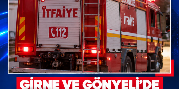 GİRNE VE GÖNYELİ’DE İKİ AYRI YANGIN: MADDİ HASAR OLUŞTU