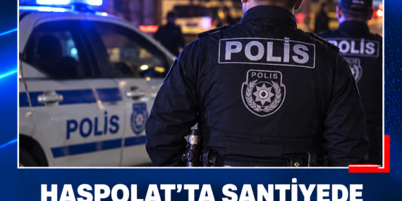 HASPOLAT’TA ŞANTİYEDE KUNDAKLAMA: 1 ZANLI TUTUKLANDI
