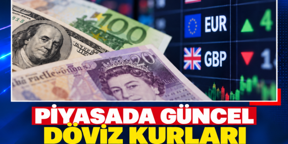 DÖVİZDE GÜNÜN RAKAMLARI BELLİ OLDU