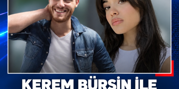 KEREM BÜRSİN İLE LİZGE CÖMERT HAKKINDA AŞK İDDİASI