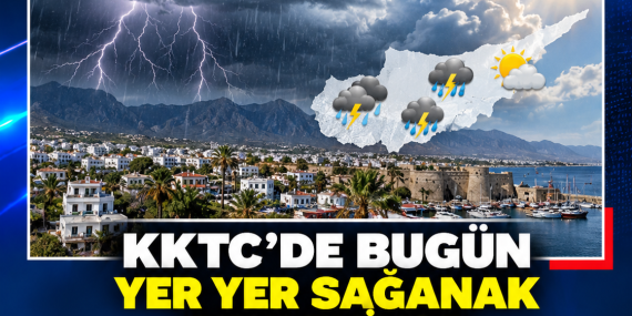 KKTC’DE BUGÜN SAĞANAK BEKLENİYOR: SICAKLIK 34 DERECEYE KADAR ÇIKACAK