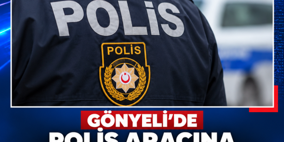GÖNYELİ’DE POLİS ARACINA TEKME ATARAK HASAR VERDİ: 1 TUTUKLU