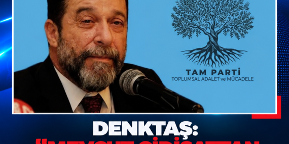 DENKTAŞ: “MEVCUT GİDİŞATTAN MEMNUN OLMAYANLARDAN ÖDÜNÇ OY İSTİYORUZ”