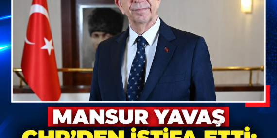 MANSUR YAVAŞ CHP’DEN İSTİFA ETTİ: YOLUNA BAĞIMSIZ DEVAM EDECEK