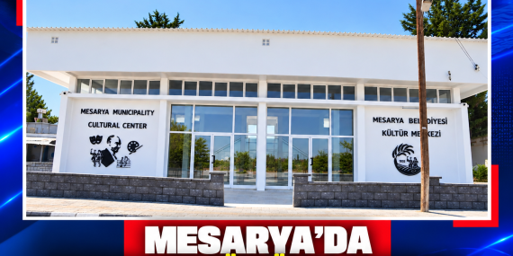 MESARYA’DA SOSYAL VE KÜLTÜREL YAŞAMA YENİ MERKEZ