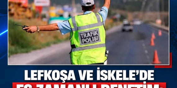 LEFKOŞA VE İSKELE’DE EŞ ZAMANLI DENETİM: 6 KİŞİ TUTUKLANDI, 612 SÜRÜCÜ RAPOR EDİLDİ