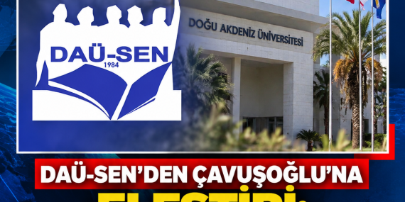 DAÜ-SEN’DEN ÇAVUŞOĞLU’NA ELEŞTİRİ: “KURUMSALLAŞMANIN TEMELİ MEVZUATTIR”