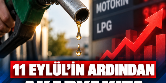 11 EYLÜL’İN ARDINDAN AKARYAKITA İKİNCİ ZAM