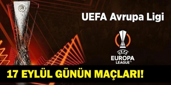 GÜNÜN MAÇLARI 17 EYLÜL 2026: Bugün Kimlerin Maçlar Var? Bugünkü Maçlar Neler? İşte 17 Eylül Günün Maçları