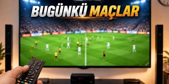 Bugün kimin maçı var, hangi kanalda? Bugünkü maç programı
